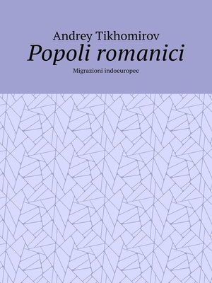 cover image of Popoli romanici. Migrazioni indoeuropee